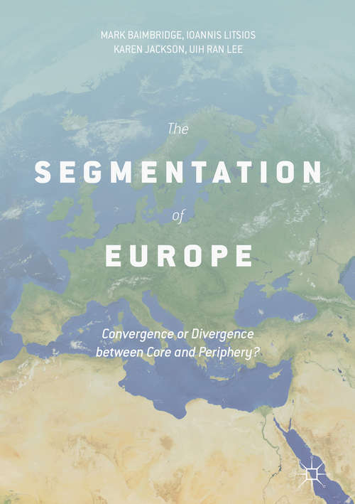 The Segmentation of Europe: Convergence Or Divergence Between Core And Periphery?
