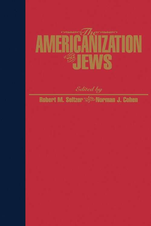 Book cover of The Americanization of the Jews (Reappraisals in Jewish Social History)