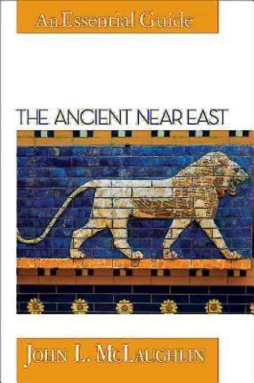 The Ancient Near East: An Essential Guide (An Essential Guide)
