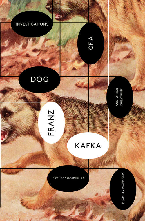 Investigations of a Dog: And Other Creatures
