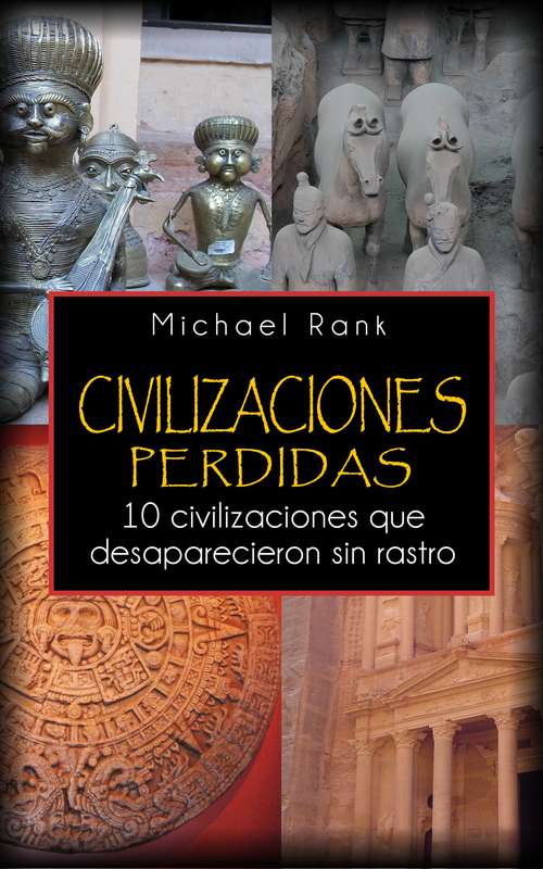 Book cover of Civilizaciones Perdidas: 10 Civilizaciones Que Desaparecieron Sin Rastro.