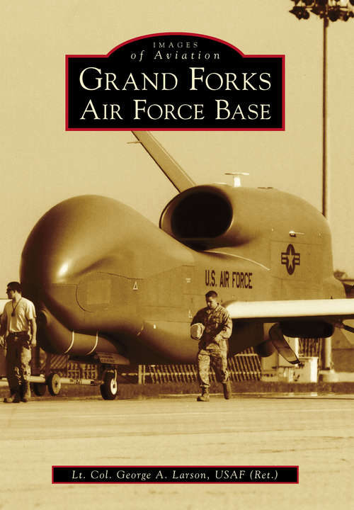 Grand Forks Air Force Base (Images of Aviation)