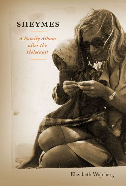Book cover of Sheymes: A Family Album after the Holocaust