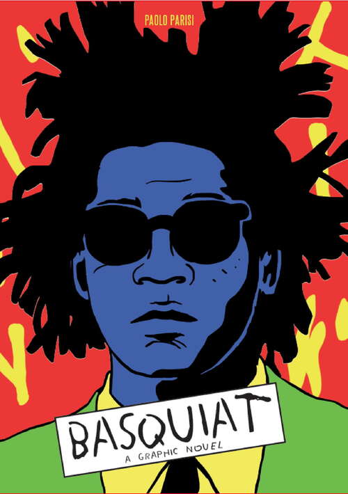 Book cover of Basquiat: A Graphic Novel (Graphic Lives)