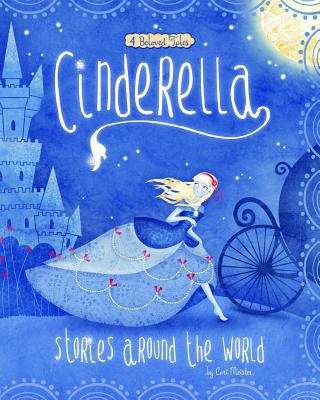 Book cover of Cinderella Stories Around The World: 4 Beloved Tales (Multicultural Fairy Tales)