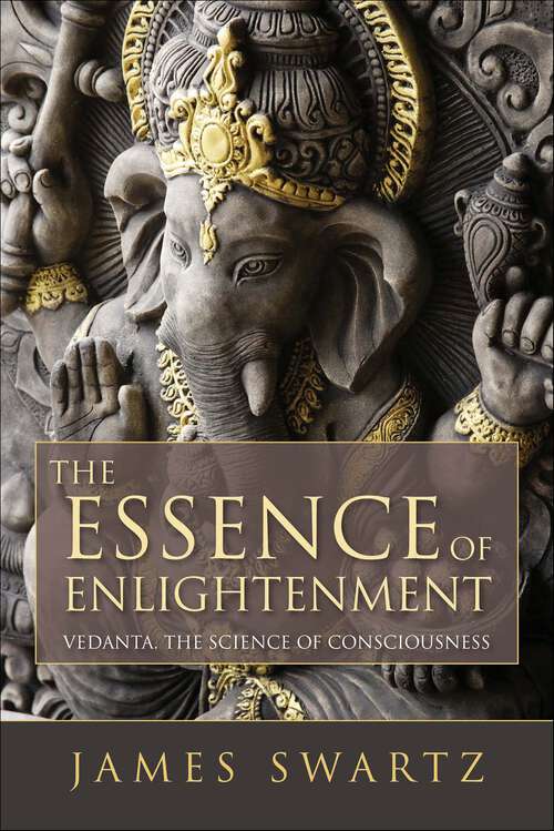 Book cover of The Essence of Enlightenment: Vedanta, The Science of Consciousness