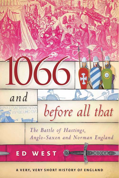 Book cover of 1066 and Before All That: The Battle of Hastings, Anglo-Saxon and Norman England: A Very, Very Short History of England (A Very, Very Short History of England)
