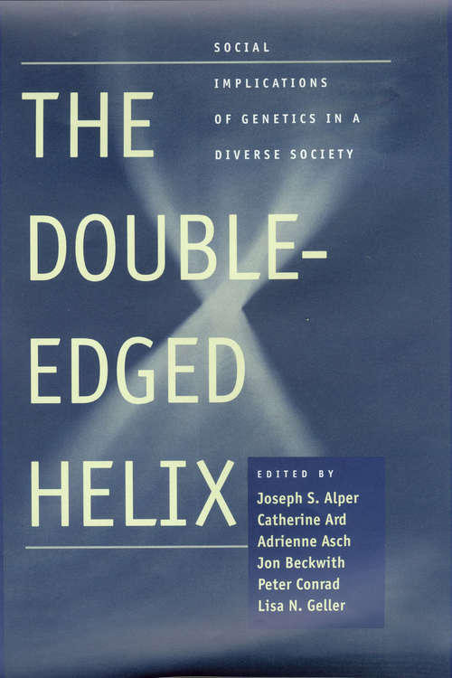 The Double-Edged Helix: Social Implications of Genetics in a Diverse Society (Bioethics)