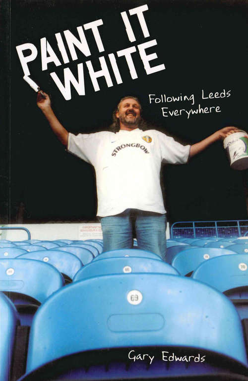 Book cover of Paint it White: Following Leeds Everywhere