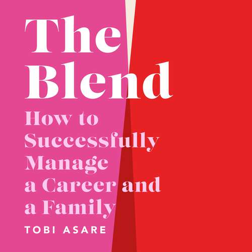 Book cover of The Blend: How to Successfully Manage a Career and a Family