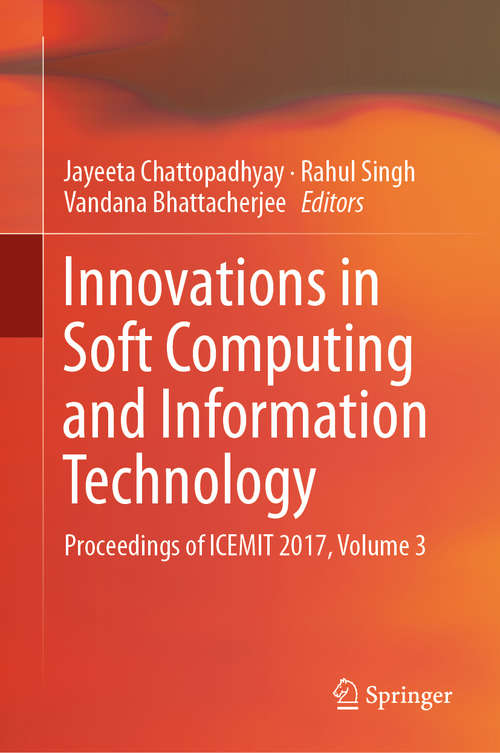 Innovations in Soft Computing and Information Technology: Proceedings of ICEMIT 2017, Volume 3