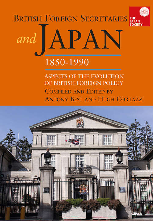 Book cover of British Foreign Secretaries and Japan, 1850-1990: Aspects of the Evolution of British Foreign Policy (1)