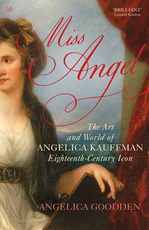 Book cover of Miss Angel: The Art and World of Angelica Kauffman, Eighteenth-Century Icon