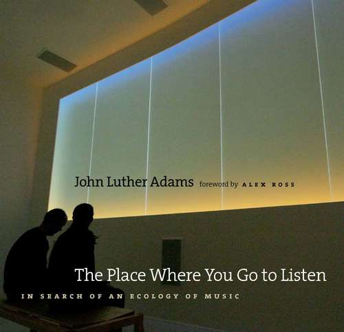 The Place Where You Go to Listen: In Search of an Ecology of Music