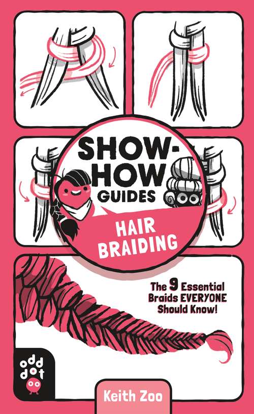 Book cover of Show-How Guides: The 9 Essential Braids Everyone Should Know! (Show-How Guides)