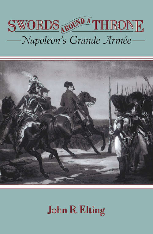 Book cover of Swords Around A Throne: Napoleon's Grande Armée