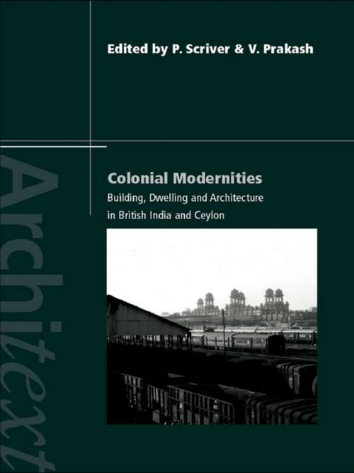 Book cover of Colonial Modernities: Building, Dwelling and Architecture in British India and Ceylon (Architext)