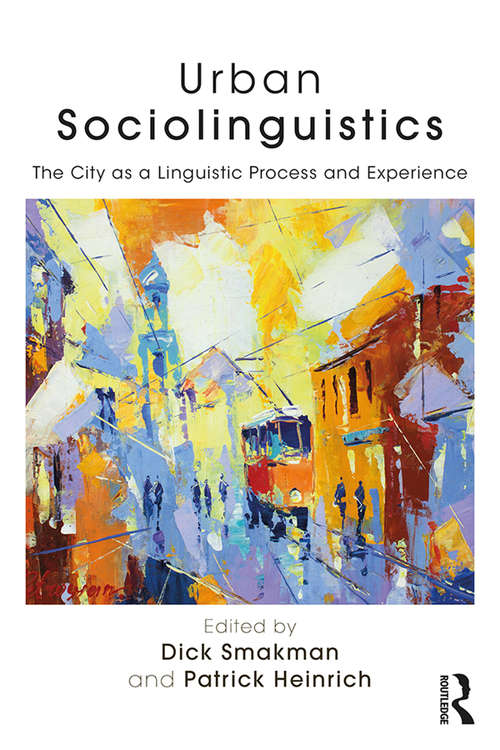 Urban Sociolinguistics: The City as a Linguistic Process and Experience