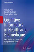 Cognitive Informatics in Health and Biomedicine: Case Studies on Critical Care, Complexity and Errors (Health Informatics)