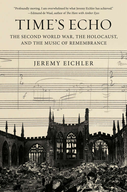 Book cover of Time's Echo: The Second World War, the Holocaust, and the Music of Remembrance