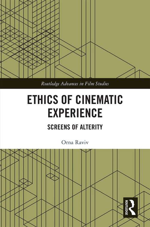 Book cover of Ethics of Cinematic Experience: Screens of Alterity (Routledge Advances in Film Studies)