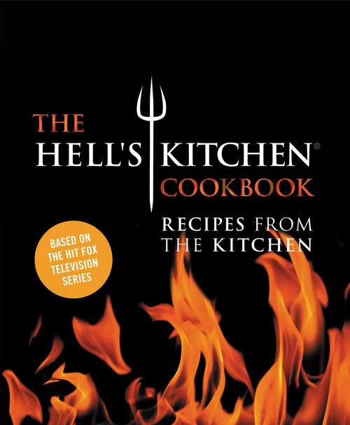 Book cover of The Hell's Kitchen Cookbook: Recipes From The Kitchen