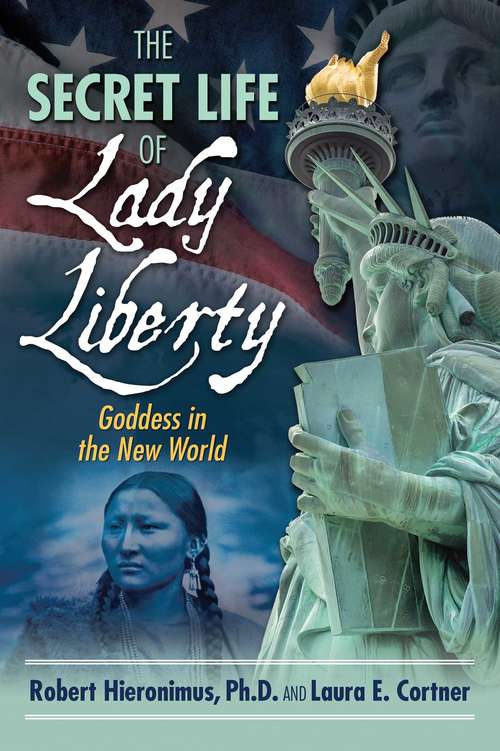 The Secret Life of Lady Liberty: Goddess in the New World