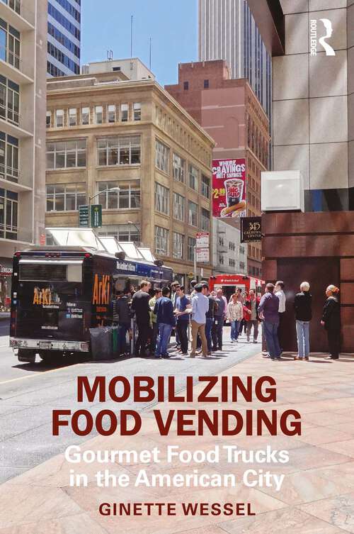 Book cover of Mobilizing Food Vending: Gourmet Food Trucks in the American City