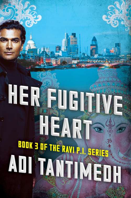 Book cover of Her Fugitive Heart: Book 3 of the Ravi PI Series (Ravi Pi Ser. #3)