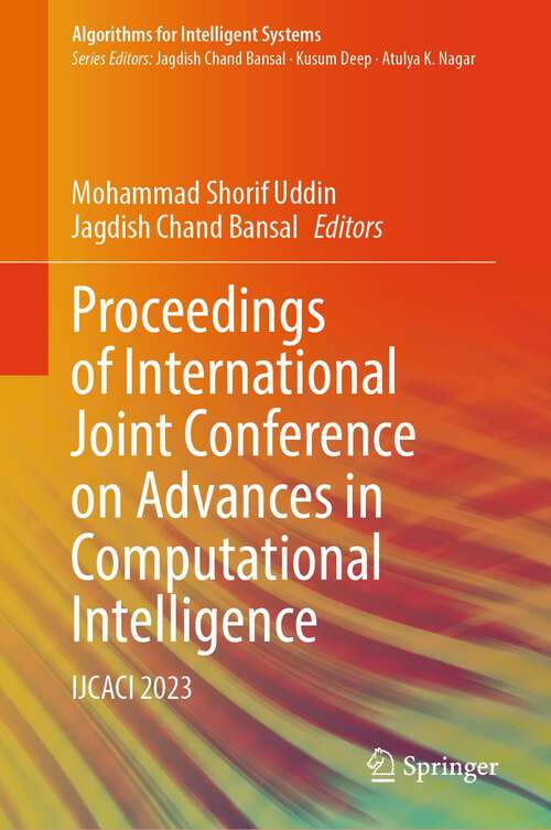 Book cover of Proceedings of International Joint Conference on Advances in Computational Intelligence: IJCACI 2023 (2024) (Algorithms for Intelligent Systems)