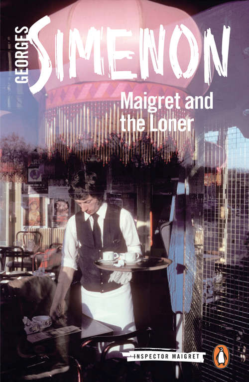 Book cover of Maigret and the Loner (Inspector Maigret #73)