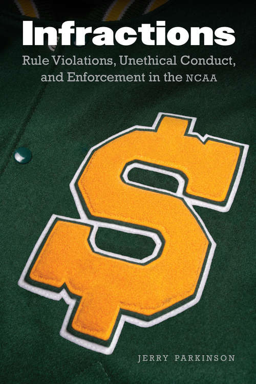 Book cover of Infractions: Rule Violations, Unethical Conduct, and Enforcement in the NCAA