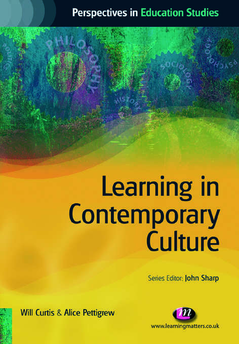Learning in Contemporary Culture (Perspectives in Education Studies Series)