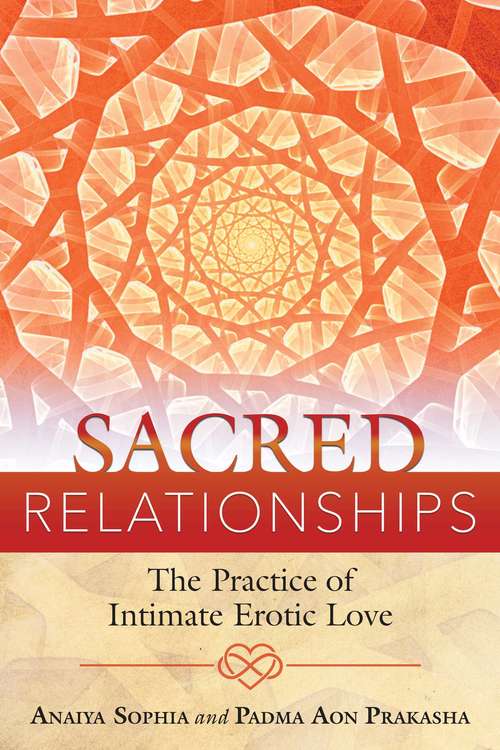 Book cover of Sacred Relationships: The Practice of Intimate Erotic Love