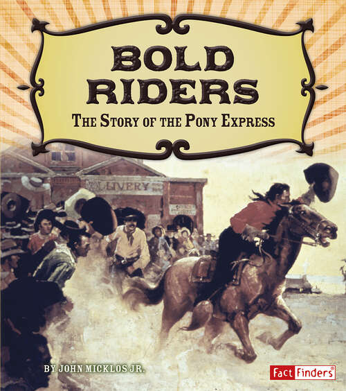 Book cover of Bold Riders: The Story of the Pony Express