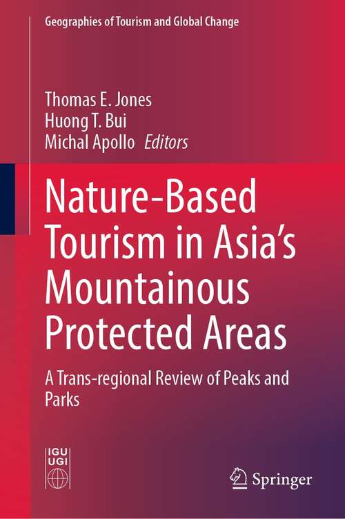 Nature-Based Tourism in Asia’s Mountainous Protected Areas: A Trans-regional Review of Peaks and Parks (Geographies of Tourism and Global Change)