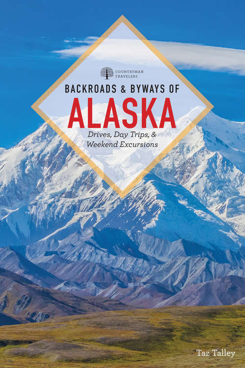 Book cover of Backroads & Byways of Alaska (Backroads & Byways #0)