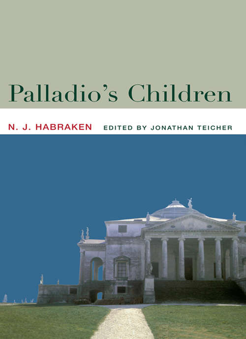 Book cover of Palladio's Children: Essays on Everyday Environment and the Architect