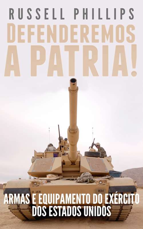 Book cover of Defenderemos a Pátria!: Armas e Equipamento do Exército dos Estados Unidos