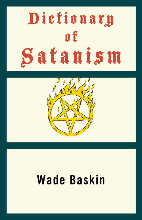 Book cover of Dictionary of Satanism: Dictionary Of Satanism, Dictionary Of Witchcraft, And Dictionary Of Pagan Religions