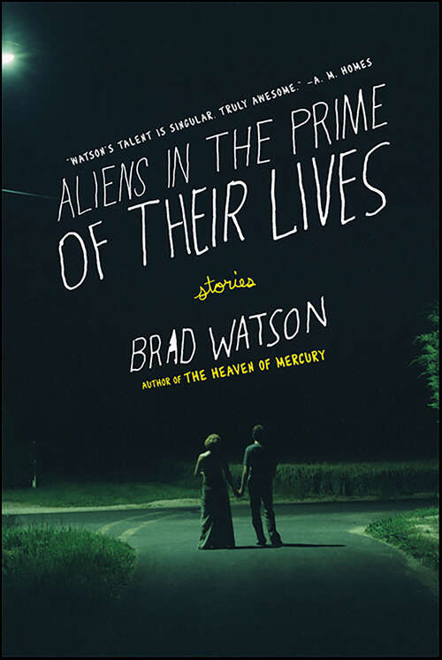 Book cover of Aliens in the Prime of Their Lives: Stories