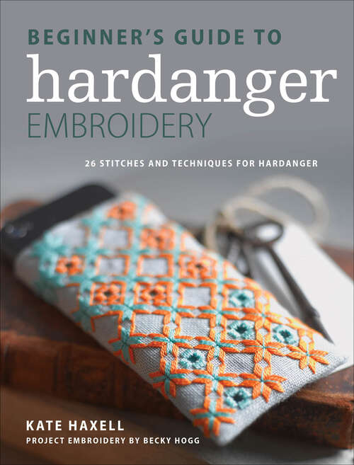 Book cover of Beginner's Guide to Hardanger Embroidery: 28 stitches and techniques for hardanger