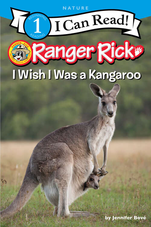 Book cover of Ranger Rick: I Wish I Was a Kangaroo (I Can Read Level 1)