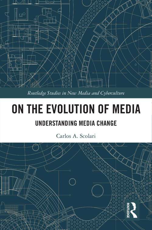 Book cover of On the Evolution of Media: Understanding Media Change (Routledge Studies in New Media and Cyberculture)