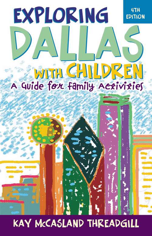 Book cover of Exploring Dallas with Children: A Guide for Family Activities (4th Edition)