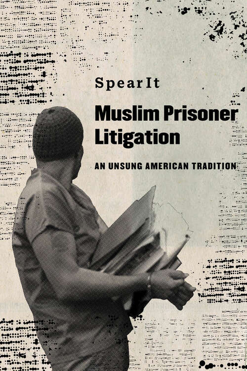 Book cover of Muslim Prisoner Litigation: An Unsung American Tradition
