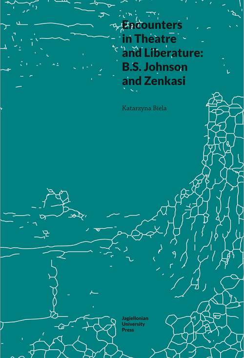 Book cover of Encounters in Theatre and Liberature: B.S. Johnson and Zenkasi (Topographies of (Post)Modernity: Studies in 20th and 21st Century Literature in English)