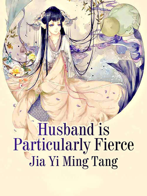 Husband is Particularly Fierce: Volume 1 (Volume 1 #1)