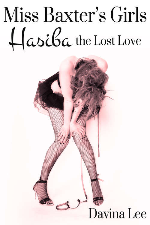 Book cover of Miss Baxter's Girls Book 6: Hasiba the Lost Love (Miss Baxter's Girls #6)