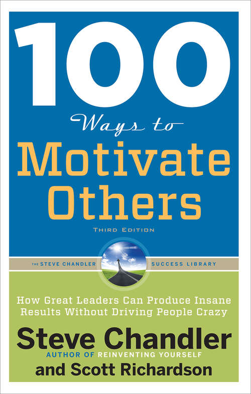 Book cover of 100 Ways to Motivate Others: How Great Leaders Can Produce Insane Results Without Driving People Crazy (3) (100 Ways)